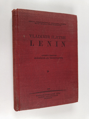 Vladimir Iljitsh Lenin : lyhyt esitys elämästä ja toiminn...