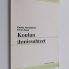 Kauko Hämäläinen : Koulun ihmissuhteet ja niiden kehittäm... - pikkukuva 1