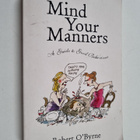 Robert O'Byrne : Mind Your Manners - A Guide to Good Beha... - pikkukuva 1