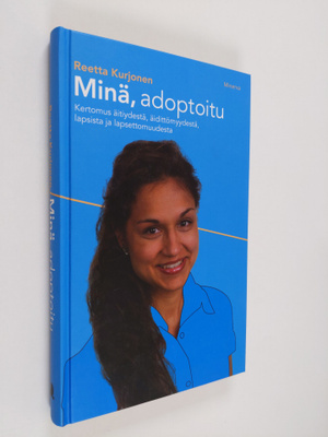 Reetta Kurjonen : Minä, adoptoitu : kertomus äitiydestä, ...