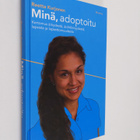 Reetta Kurjonen : Minä, adoptoitu : kertomus äitiydestä, ... - pikkukuva 1