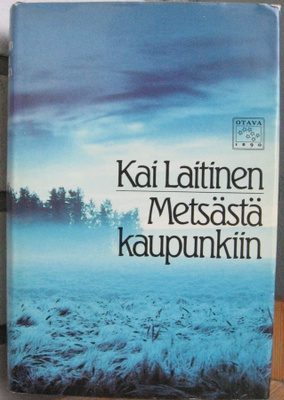 Kai Laitinen: Metsästä kaupunkiin, Otava 1984. 333 s.