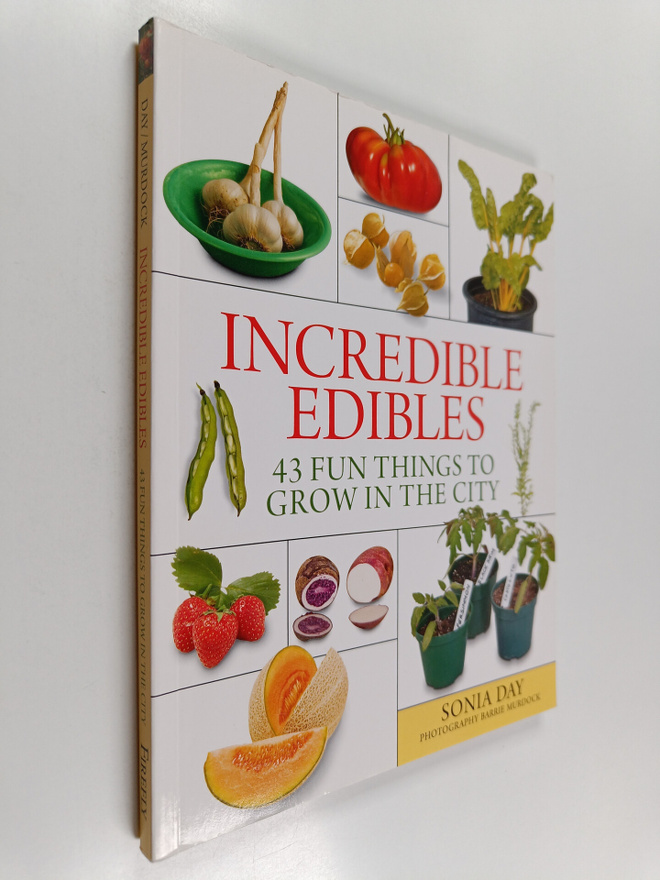 Sonia Day ym. : Incredible Edibles - 43 Fun Things to Gro...