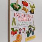 Sonia Day ym. : Incredible Edibles - 43 Fun Things to Gro... - pikkukuva 1