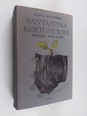 Paavo Haavikko : Fantastisia kertomuksia : proosa 1976-1995