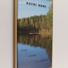 Katri Komi : Sisua, särmää ja sydäntä (signeerattu) - pikkukuva 1