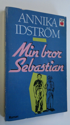 Annika Idström : Min bror Sebastian