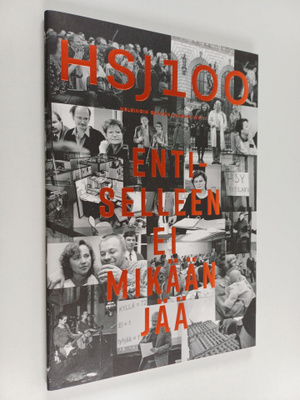 HSJ 100 Helsingin seudun journalistit : entiselleen ei mi...