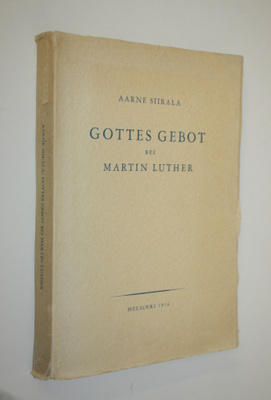 Aarne Siirala : Gottes Gebot bei Martin Luther : eine Unt...