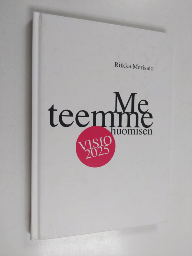 Riikka Merisalo : Me teemme huomisen : Visio2025 : kirja ...