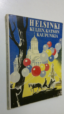 Lennart Sundström : Helsinki : kuljen, katselen kaupunkia...