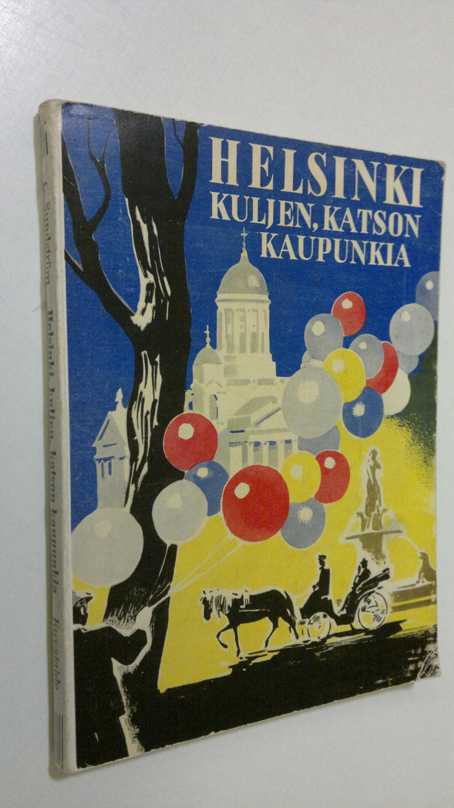 Lennart Sundström : Helsinki : kuljen, katselen kaupunkia...