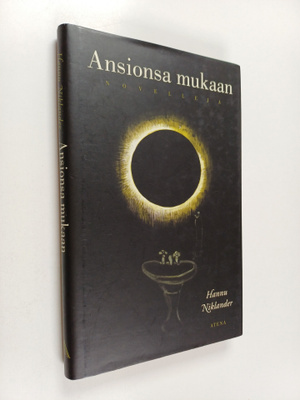 Hannu Niklander : Ansionsa mukaan : novelleja (signeerattu)