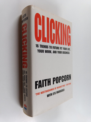 Faith Popcorn : Clicking : 16 trends to future fit your l...
