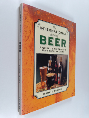 Barrie Pepper : The International Book of Beer : a guide ...