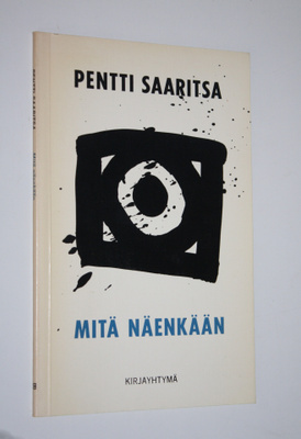 Pentti Saaritsa : Mitä näenkään : runoja (signeerattu)