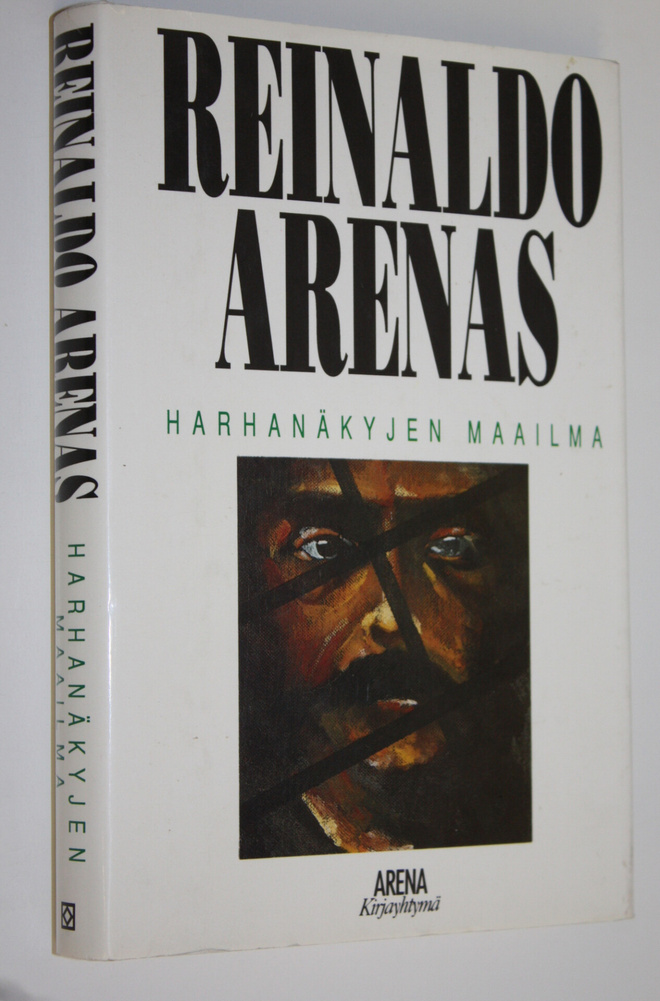 Reinaldo Arenas : Harhanäkyjen maailma