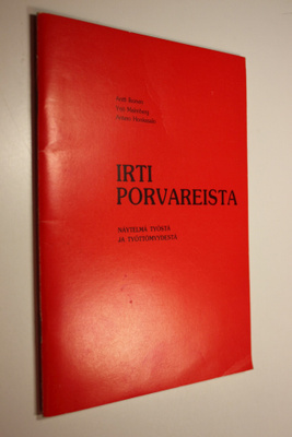Antti Ikonen : Irti porvareista : näytelmä työstä ja työt...