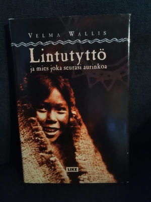 Velma Wallis: Lintutyttö ja mies joka seurasi aurinkoa