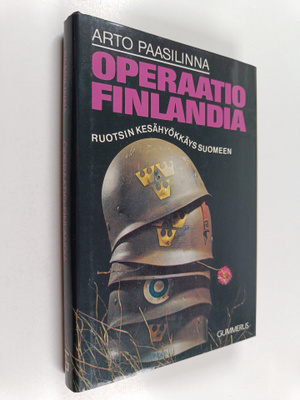 Arto Paasilinna : Operaatio Finlandia : Ruotsin kesähyökk...
