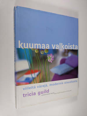 Tricia Guild : Kuumaa valkoista : viileitä värejä, modern...