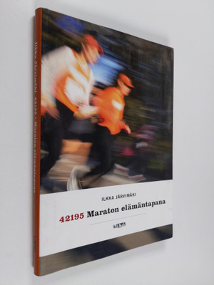 Ilkka Järvimäki : 42195 : maraton elämäntapana
