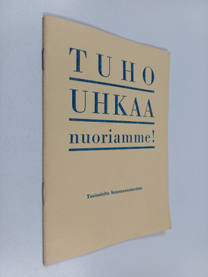 Ilmari Soppi : Tuho uhkaa nuoriamme : Tosiasioita huumaus...