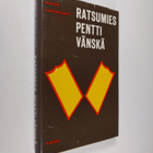 Martti Santavuori : Ratsumies Pentti Vänskä : Eräs soturi... - pikkukuva 1