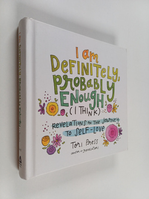 Tori Press : I Am Definitely, Probably Enough (I Think) :...