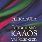 Pekka Aula: Johtamisen kaaos vai kaaoksen johtaminen? - pikkukuva 1