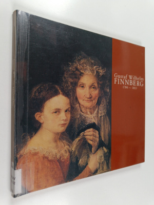 Gustaf Wilhelm Finnberg : Gustaf Wilhelm Finnberg 1784-18...
