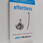 Greg McKeown : Effortless : make it easier to do what mat... - pikkukuva 1