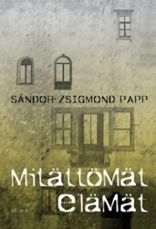 Sándor Zsigmond Papp - Mitättömät elämät