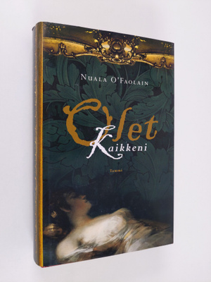 Nuala O'Faolain : Olet kaikkeni