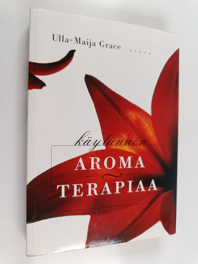 Ulla-Maija Grace : Käytännön aromaterapiaa