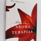 Ulla-Maija Grace : Käytännön aromaterapiaa - pikkukuva 1