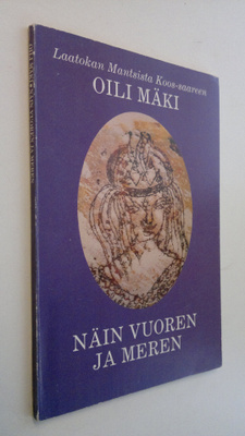 Oili Mäki : Näin vuoren ja meren : Laatokan Mantsista Koo...