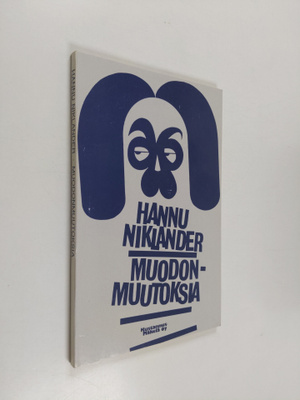 Hannu Niklander : Muodonmuutoksia (signeerattu)