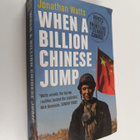 Jonathan Watts : When a billion Chinese jump : voices fro... - pikkukuva 1