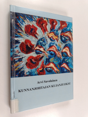 Arvi Savolainen : Kunnanjohtajan kujanjuoksu