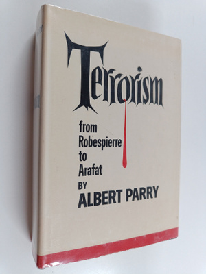 Albert Parry : Terrorism : from Robespierre to Arafat