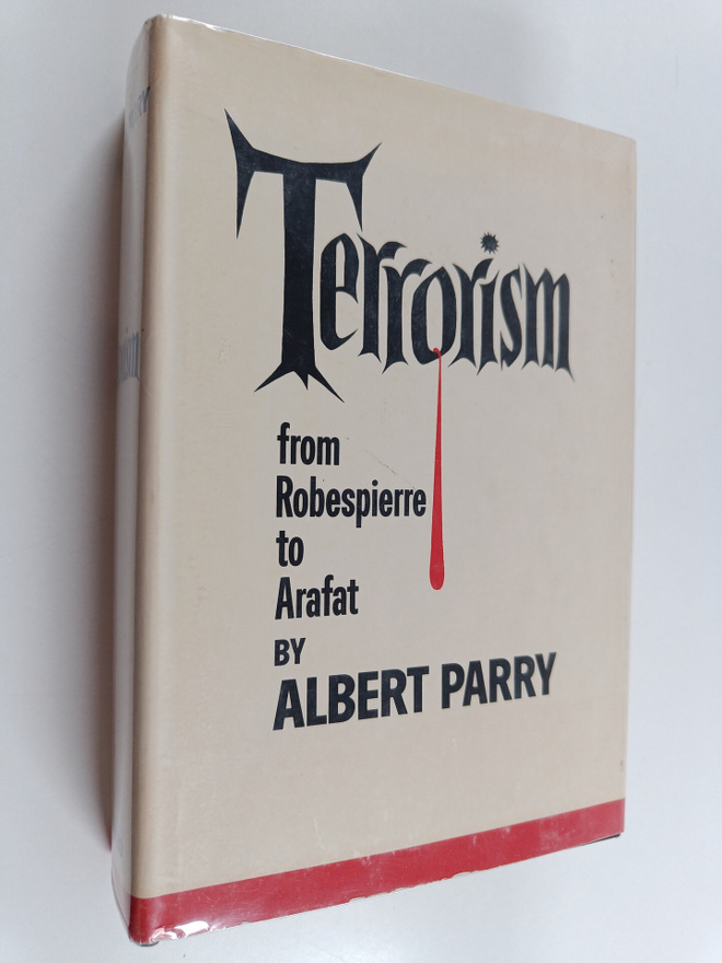 Albert Parry : Terrorism : from Robespierre to Arafat