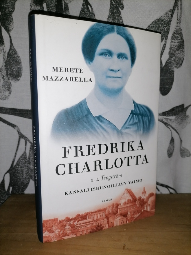 Fredrika Charlotta - Kansallisrunoilijan vaimo - 1.p.Uusi