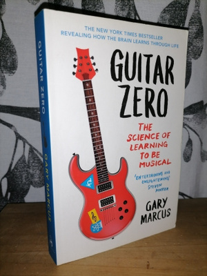 Guitar Zero - The Science of Learning to be Musical - Marcus