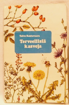 Terveellisiä kasveja - Toivo Rautavaara