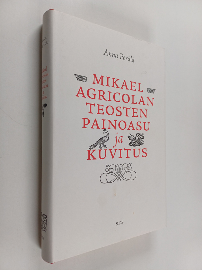 Anna Perälä : Mikael Agricolan teosten painoasu ja kuvitus