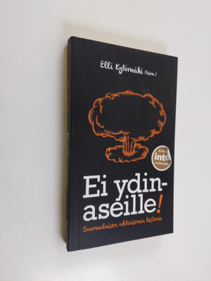 Elli Kytömäki : Ei ydinaseille! : suomalaisen aktivismin ...