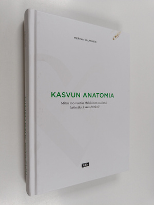 Merina Salminen : Kasvun anatomia : miten 100-vuotias Meh...