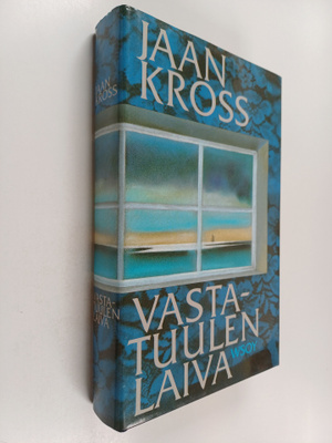 Jaan Kross : Vastatuulen laiva