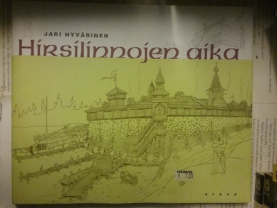 Jari Hyvärinen - Hirsilinnojen aika (sid.)